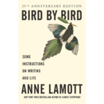 Bird by Bird – Anne Lamott