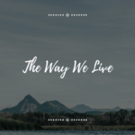 The Way We Live