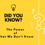 The Power of What We Don’t Know